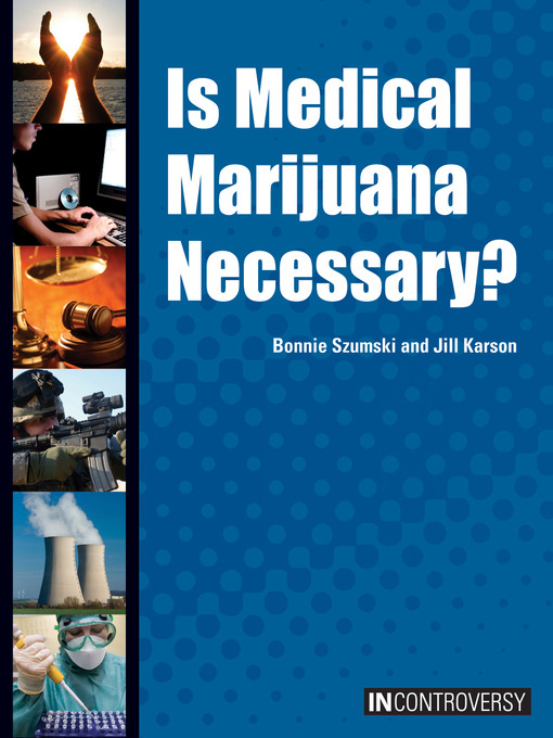 Title details for Is Medical Marijuana Necessary? by Bonnie Szumski - Available